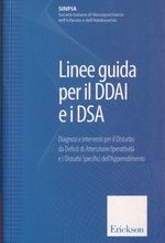 Linee guida per il DDAI e i DSA – Diagnosi e interventi per il Disturbo da Deficit di Attenzione/Iperattività e i Disturbi Specifici dell’Apprendimento – CTSLI_LIB038D