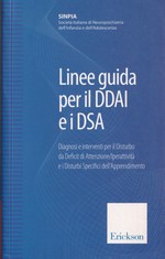 Linee guida per il DDAI e i DSA – Diagnosi e interventi per il Disturbo da Deficit di Attenzione/Iperattività e i Disturbi Specifici dell’Apprendimento – CTSLI_LIB038D